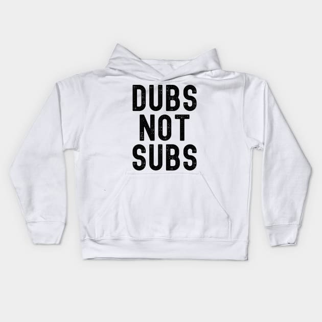 Funny Anime Merch - Dubs Not Subs Kids Hoodie by Murray's Apparel